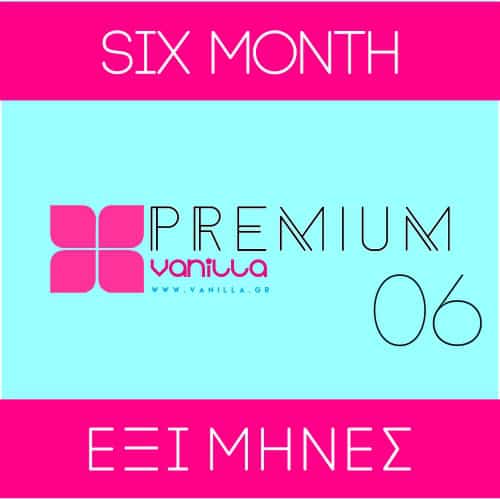 6 MONTHS - ΜΗΝΕΣ PREMIUM VANILLA